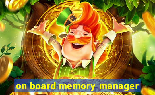 on board memory manager